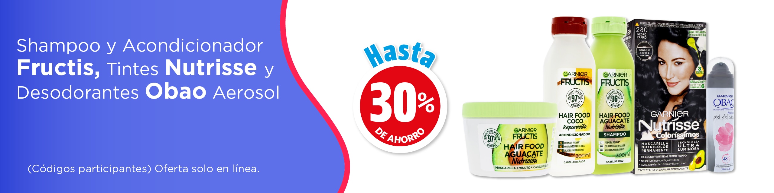 Shampoo y Acondicionador Fructis, tintens nutrisse y desodorantes Oabao hasta 30% de ahorro